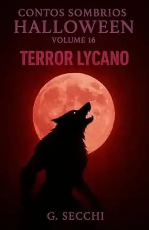 Contos Sombrios de Halloween Volume 16 Terror Lycano – G.  Secchi