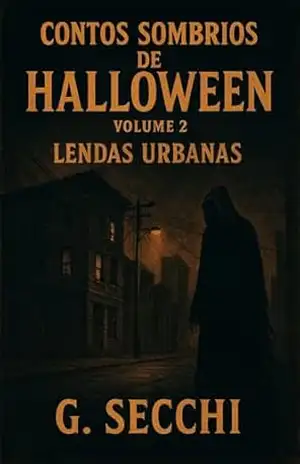 Contos Sombrios de Halloween Volume 2 – Lendas Urbanas – G. Secchi