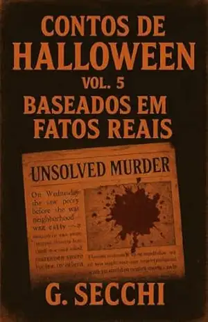 Contos Sombrios de Halloween Volume 5 – Baseado em Fatos Reais – G. Secchi