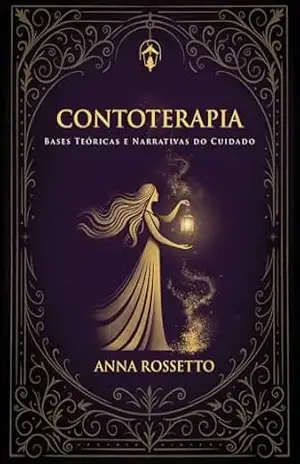 Contoterapia: Bases Teóricas e Narrativas do Cuidado - Anna Rossetto