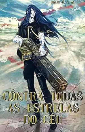 Contra Todas As Estrelas Do Céu (Volume Único/Standalone) - Jonas D. S. M.
