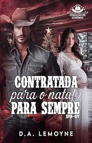 Contratada Para Sempre: Spin–off da Série Coração de Cowboy – D. A. Lemoyne