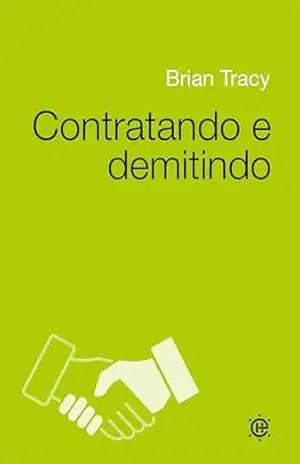 Contratando e demitindo – Brian Tracy