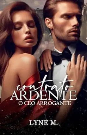 Contrato Ardente: O CEO Arrogante – Lyne M.