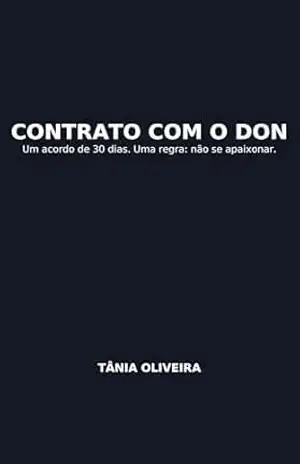 Contrato com o Don: Um acordo de 30 dias. Uma regra: não se apaixonar. – Tânia Oliveira