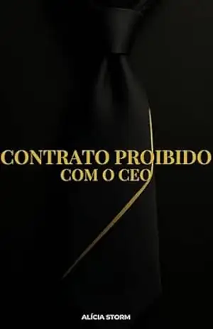 Contrato Proibido com o CEO – Alícia Storm