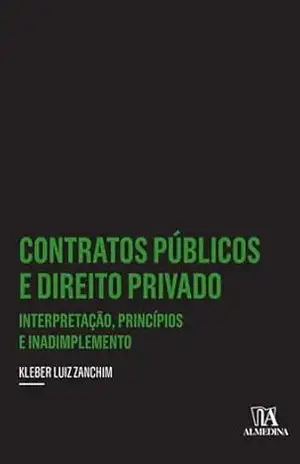 Contratos e públicos e direito privado: Interpretação, princípios e inadimplemento (Insper) - Kleber Luiz Zanchim