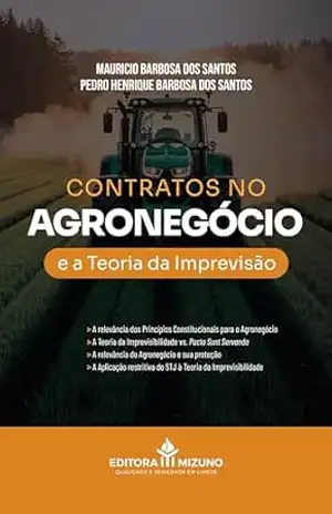 Contratos no Agronegócio e a Teoria da Imprevisão – Mauricio Barbosa dos Santos