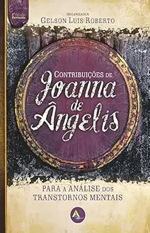 Contribuições de Joanna de Ângelis: para a Análise dos Transtornos Mentais – Gelson Luis Roberto