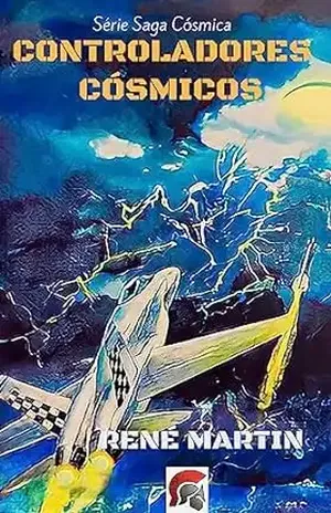 CONTROLADORES CÓSMICOS ("SÉRIE SAGA CÓSMICA" UFOARA Livro 1) - RENÉ MARTIN