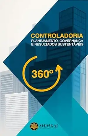 Controladoria 360˚ – Planejamento, Governança e Resultados Sustentáveis – REINALDO SHINKAI