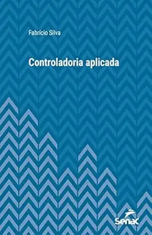 Controladoria aplicada (Série Universitária) – Fabrício Silva
