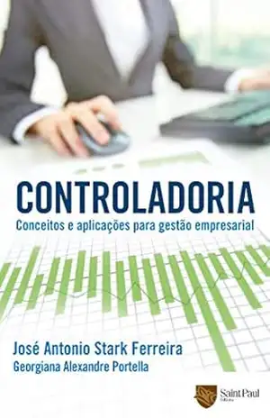 Controladoria – Conceitos e Aplicações Para Gestão Empresarial – José Antonio Stark Ferreira