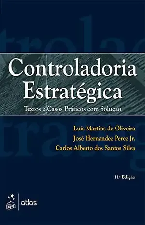 Controladoria Estratégica – Textos e Casos Práticos com Solução - Luís Martins de Oliveira