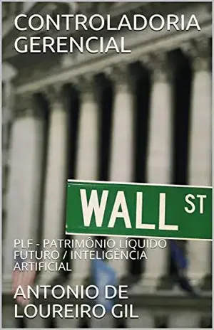 CONTROLADORIA GERENCIAL: PLF – PATRIMÔNIO LÍQUIDO FUTURO / INTELIGÊNCIA ARTIFICIAL - ANTONIO DE LOUREIRO GIL