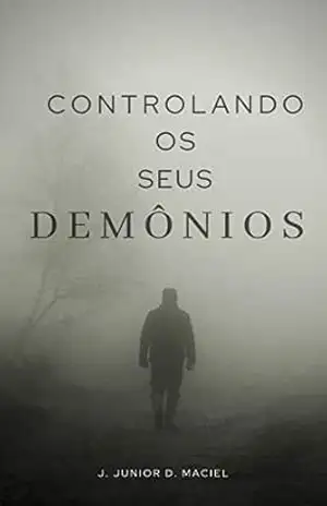Controlando os seus Demônios – J. Júnior D. Maciel