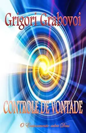 CONTROLE DE VONTADE: Controle Volutivo – Grigori Grabovoi