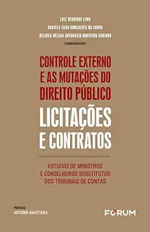 Controle Externo e as Mutações do Direito Público: Licitações e Contratos – Luiz Henrique Lima