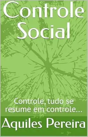 Controle Social: Controle, tudo se resume em controle… – Aquiles Pereira
