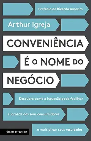 Conveniência é o nome do negócio - Arthur Igreja