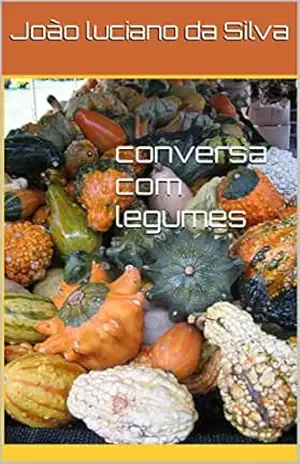 Conversa com Legumes – J Luciano Silva
