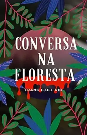 Conversa na Floresta – FRANK  G. DEL RIO