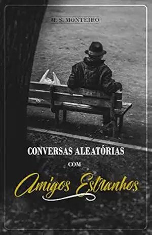 Conversas Aleatórias com Amigos Estranhos – M.S. Monteiro