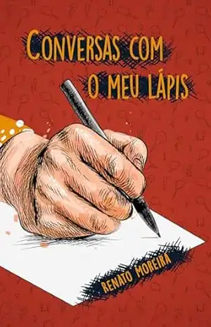 Conversas com meu lápis – Renato  Moreira