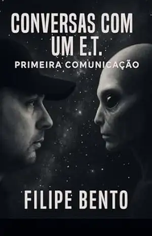 Conversas com um E.T.: Primeira Comunicação – Filipe Bento