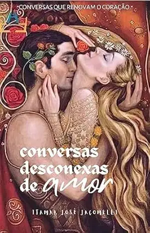 Conversas desconexas de amor – Itamar  José Jacomelli