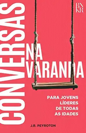 Conversas na Varanda: Para jovens líderes de todas as idades - José Ronaldo Peyroton