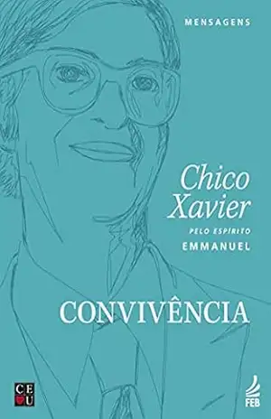 Convivência (CEU) (Coleção Chico/CEU) – Francisco Cândido Xavier