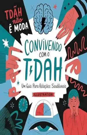 Convivendo com o TDAH: Um Guia para Relações Saudáveis – Camila Ck