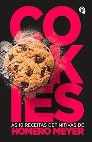 COOKIES: As 10 Receitas Definitivas de Homero Meyer – Homero MEYER