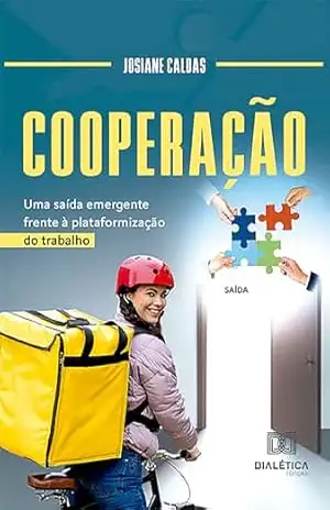 Cooperação: uma saída emergente frente à plataformização do trabalho – Josiane Caldas