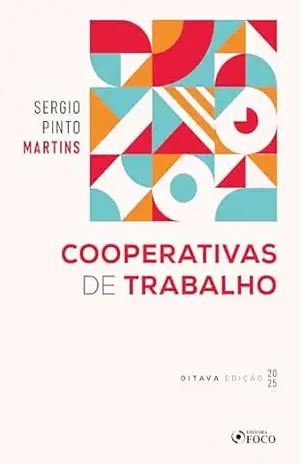 COOPERATIVAS DE TRABALHO 2025 – 8ª EDIÇÃO – Sérgio Pinto Martins