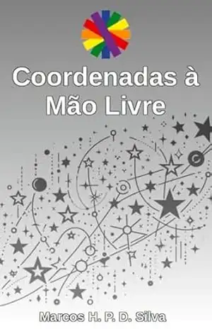 Coordenadas à Mão Livre: instruções e material para impressão (Dinâmicas matemáticas Livro 15) – Marcos H. P. D. Silva