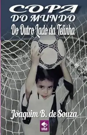Copa Do Mundo Do Outro Lado Da Telinha – Joaquim B. De Souza