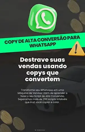 Copy de Alta Conversão Para Vendas No Whatsapp: Scripts de alta conversão testados e validados para você utilizar no seu negócio. - DANIELLE SOARES