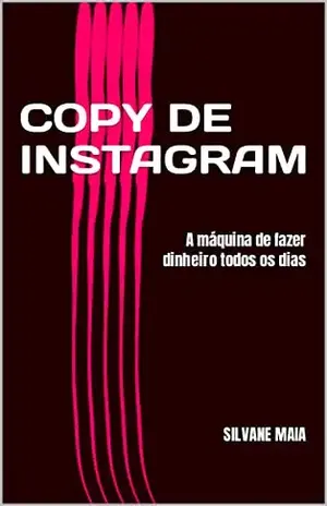 COPY DE INSTAGRAM: Instagram a máquina de fazer dinheiro todos os dias – SILVANE Maia