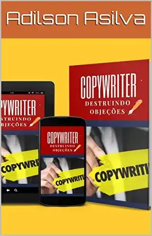 Copywriter – Destruindo Objeções - Adilson Asilva