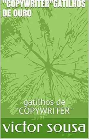 ''COPYWRITER''GATILHOS DE OURO: gatilhos de ''COPYWRITER'' - victor sousa