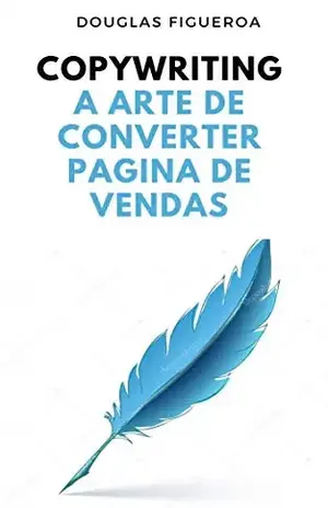 Copywriting A Arte de converter pagina de vendas - douglas figueroa