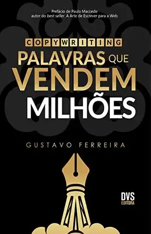 Copywriting: Palavras que Vendem Milhões - Gustavo Ferreira