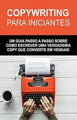 Copywriting Para Iniciantes: Um guia sobre como escrever uma verdadeira copy que converte em vendas – Luan  Souza