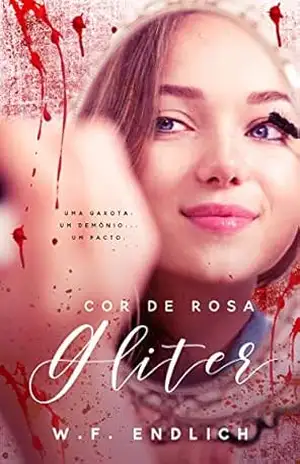 Cor de Rosa Gliter: Uma garota, um demônio, um pacto - W. F.  Endlich