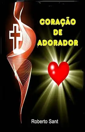 Coração de adorador – Roberto Sant