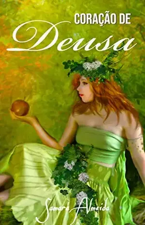 Coração de deusa (A Imortalidade do Feminino) - SAMARA ALMEIDA