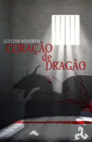 Coração de Dragão – Gleyzer Wendrew