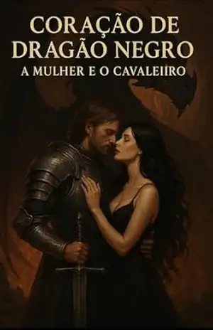 CORAÇÃO DE DRAGÃO NEGRO: A MULHER E O CAVALEIRO DARK ROMANCE (Criaturas da Noites, Reinos Proibidos Entre o Prazer e a Fantasia) – Sophia  Morgan